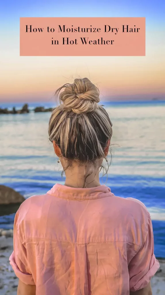 How to Moisturize Dry Hair in Hot Weather in 2025